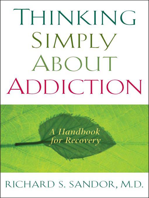 Title details for Thinking Simply About Addiction by Richard Sandor - Available